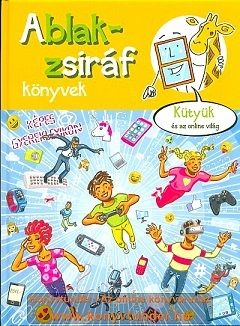 Ablak-zsiráf könyvek - Kütyük és az online világ