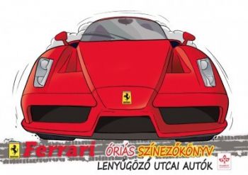 Lenyűgöző utcai autók - Ferrari óriás színezőkönyv