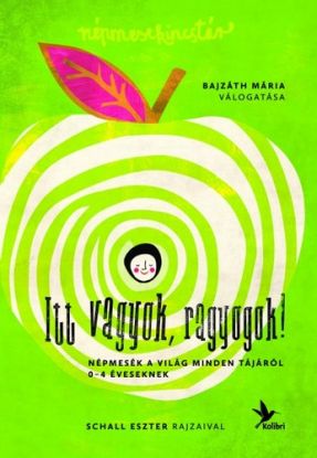 Itt vagyok, ragyogok - Népmesék a világ minden tájáról
