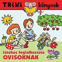 Játékos foglalkoztató ovisoknak - Trixi könyvek