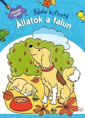 Állatok a falun - Bűvös kifestő - Fessünk vízzel!