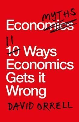 Economyths - 11 Ways Economics Gets it Wrong