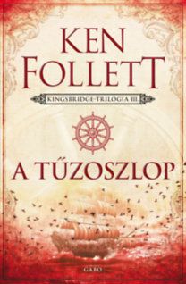 Kingsbridge-trilógia 3: A tűzoszlop
