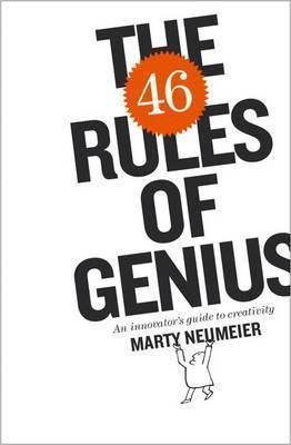 The 46 Rules of Genius - An Innovator's Guide to Creativity