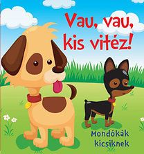 Vau, vau, kis vitéz! - Mondókák kicsiknek
