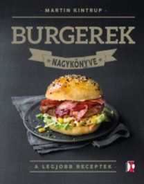 Burgerek nagykönyve - A legjobb receptek
