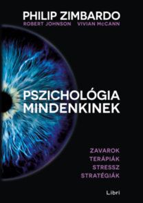 Pszichológia mindenkinek 4. - Zavarok, terápiák, stressz, stratégiák