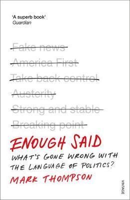 Enough Said - What's gone wrong with the language of politics?