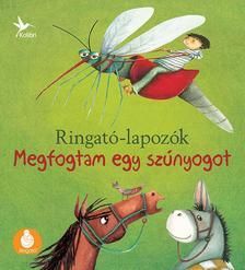 Megfogatam egy szúnyogot - Ringató lapozók 3.