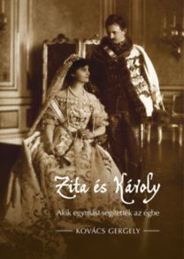 Zita és Károly - Akik egymást segítették az égbe