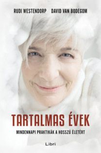 Tartalmas évek - Mindennapi praktikák a hosszú életért