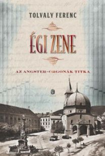 Égi zene - Az Angster-orgonák titka