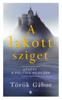 A lakott sziget - Utazás a politika világában