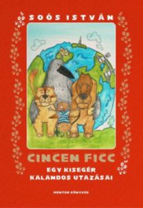 Cincen Ficc - Egy kisegér kalandos utazásai