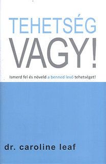 Tehetség vagy! - Ismerd fel és növeld a benned levő tehetséget!