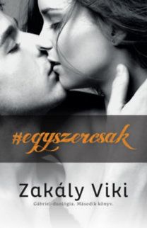 Egyszercsak - Gábriel-duológia - Második könyv