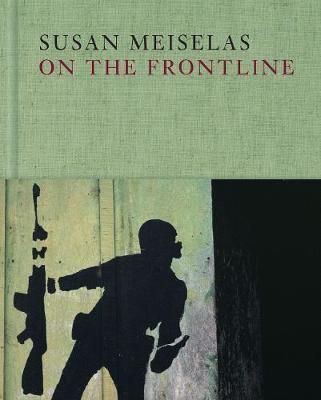 Susan Meiselas - On the Frontline
