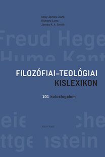 Filozófiai-teológiai kislexikon - 101 kulcsfogalom