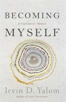Becoming Myself - A Psychiatrist's Memoir