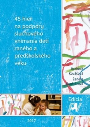45 hier na podporu sluchového vnímania detí raného a predškolského veku