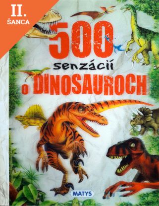Lacná kniha 500 senzácií o dinosauroch