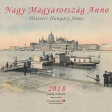 Naptár 2018 Nagy Magyarország Anno 30x30 cm