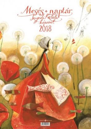 Mesés naptár - Szegedi Katalin képeivel - 2018