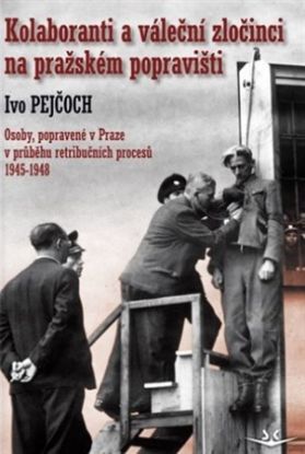 Kolaboranti a váleční zločinci na pražském popravišti