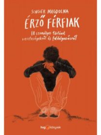 Érző férfiak - 18 személyes történet veszteségekről és feldolgozásról