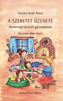 A szeretet üzenete - Mindennapi útravaló gyerekeknek