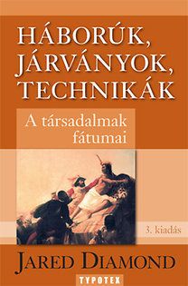 Háborúk, járványok, technikák - A társadalmak fátumai