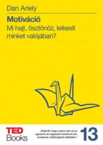 Motiváció - Mi hajt, ösztönöz, lelkesít minket valójában?