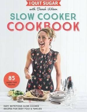 I Quit Sugar Slow Cooker Cookbook