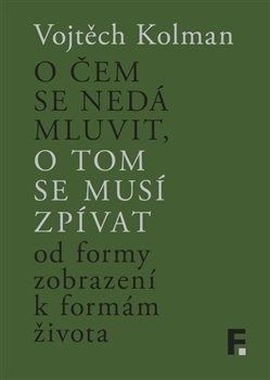 O čem se nedá mluvit, o tom se musí zpívat