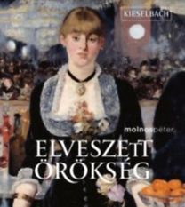Elveszett örökség - Magyar műgyűjtők a 20. században