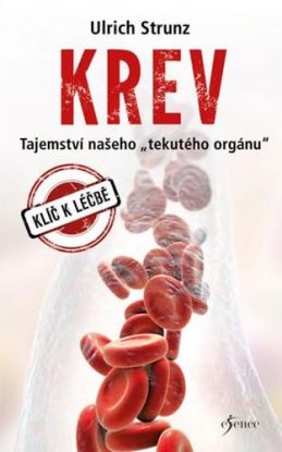 Krev - Tajemství našeho "tekutého orgánu"