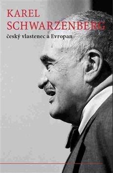 Karel Schwarzenberg - český vlastenec a Evropan