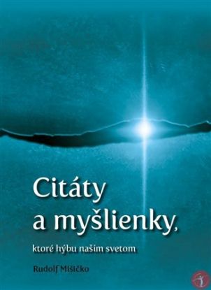 Citáty a myšlienky, ktoré hýbu naším svetom
