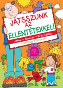 Játsszunk az ellentétekkel! - Játék - Tanulás - Kreativitás