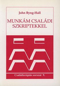 Munkám családi szkriptekkel - Családterápiás sorozat 9.