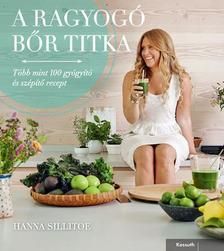 A ragyogó bőr titka - Több mint 100 gyógyító és szépítő recept