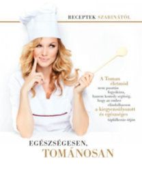 Egészségesen, tománosan - Receptek Szabinától