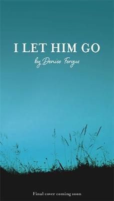 I Let Him Go