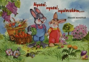 Nyuszi, nyuszi, nyulacskám... - Húsvéti mondókák