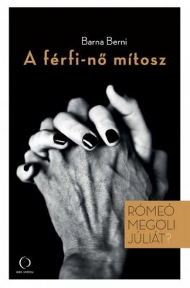 A férfi-nő mítosz - Rómeó megöli Júliát?