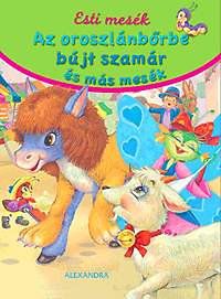 Az oroszlánbőrbe bújt szamár és más mesék - Esti mesék
