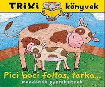 Pici boci foltos tarka... - Mondókák gyerekeknek - Trixi 111.