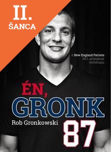 Lacná kniha Én, Gronk - A New England Patriots NFL-sztárjának önéletrajza
