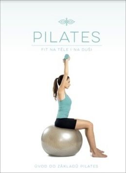 Pilates - Fit na těle i na duši