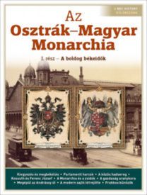 Az Osztrák-Magyar Monarchia - I. rész - A boldog békeidők